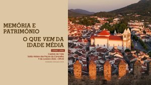 Realiza-se no dia 9 de outubro de 2026, sexta-feira, no Salão Nobre dos Paços do Concelho de Castelo de Vide, o curso livre «Memória e Património – O que vem da Idade Média», coordenado por Amélia Aguiar Andrade, do Instituto de Estudos Medievais da NOVA FCSH. A ação de formação propõe um olhar renovado sobre o passado medieval que continua presente nas vilas e cidades alentejanas, seja nos elementos patrimoniais, na organização do espaço urbano ou em traços da identidade das suas gentes, como as devoções e as práticas associadas ao exercício do poder concelhio. Assente em conhecimento historiográfico atualizado, pretende disponibilizar ferramentas que possam ser utilizadas pedagogicamente, em contexto escolar, e por todos aqueles que trabalham com estes espaços ou têm de os comunicar a públicos diversificados. As sessões visam permitir uma interpretação sustentada e contextualizada das memórias materiais e imateriais herdadas da Idade Média, sobre as quais subsistem, muitas vezes, visões pouco adequadas ou historicamente ultrapassadas. Programa 09h30 – Acolhimento 09h45 – Sessão de abertura 10h00 – Património Medieval e Reflexos na Contemporaneidade a partir do Livro das Fortalezas de Duarte Darmas, por Santiago Macías (Panteão Nacional e FLUL) 11h30 – Cidade Medieval e Centro Histórico: Duas Realidades em Diálogo, por Amélia Aguiar Andrade (IEM NOVA FCSH) 14h30 – As Formas de Vida Religiosa no Sul de Portugal por Finais da Idade Média: A Memória de Uma Presença, por João Luís Fontes (NOVA FCSH e IEM NOVA FCSH) 16h30 – Os Forais Medievais e Manuelinos: Um Património e Uma Memória Fundacionais do Poder Local, por Maria Helena da Cruz Coelho (CHSC-FLUC e FLUC) 17h00 – Apresentação do livro A(s) Memória(s) na Europa Urbana Medieval, de Amélia Aguiar Andrade e Gonçalo Melo da Silva, pela Professora Doutora Maria João Branco (NOVA FCSH e IEM NOVA FCSH) 17h30 – Encerramento Inscrições As inscrições decorrem até 8 de outubro. Os docentes que pretendam a acreditação da formação devem inscrever-se através do CEFOPNA, em https://www.cefopna.cfae.pt/formacao/. Os restantes participantes devem inscrever-se através do Município de Castelo de Vide, em https://www.cm-castelo-vide.pt/divisaocultural. A iniciativa conta com o envolvimento do Município de Castelo de Vide, do CEFOPNA, do Instituto de Estudos Medievais e da NOVA FCSH, sendo financiada por fundos nacionais através da FCT – Fundação para a Ciência e a Tecnologia, I.P., no âmbito do Financiamento Plurianual do Instituto de Estudos Medievais (referência UID/00749/2025; DOI: https://doi.org/10.54499/UID/00749/2025). Metadados sugeridos Slug: memoria-patrimonio-idade-media-castelo-de-vide. Texto alternativo da imagem: «Cartaz do curso livre Memória e Património – O que vem da Idade Média, com vista aérea de Castelo de Vide a partir das muralhas do castelo». Anexar o cartaz em PDF à notícia é recomendável, por conter os logótipos dos parceiros, que foram deliberadamente omitidos da imagem de destaque para manter a legibilidade em miniatura. Imagem de destaque destaque_memoria_patrimonio_1200x675