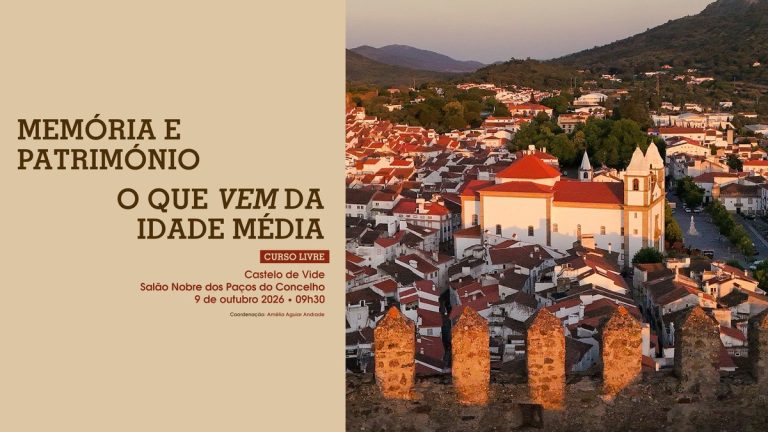 Realiza-se no dia 9 de outubro de 2026, sexta-feira, no Salão Nobre dos Paços do Concelho de Castelo de Vide, o curso livre «Memória e Património – O que vem da Idade Média», coordenado por Amélia Aguiar Andrade, do Instituto de Estudos Medievais da NOVA FCSH. A ação de formação propõe um olhar renovado sobre o passado medieval que continua presente nas vilas e cidades alentejanas, seja nos elementos patrimoniais, na organização do espaço urbano ou em traços da identidade das suas gentes, como as devoções e as práticas associadas ao exercício do poder concelhio. Assente em conhecimento historiográfico atualizado, pretende disponibilizar ferramentas que possam ser utilizadas pedagogicamente, em contexto escolar, e por todos aqueles que trabalham com estes espaços ou têm de os comunicar a públicos diversificados. As sessões visam permitir uma interpretação sustentada e contextualizada das memórias materiais e imateriais herdadas da Idade Média, sobre as quais subsistem, muitas vezes, visões pouco adequadas ou historicamente ultrapassadas. Programa 09h30 – Acolhimento 09h45 – Sessão de abertura 10h00 – Património Medieval e Reflexos na Contemporaneidade a partir do Livro das Fortalezas de Duarte Darmas, por Santiago Macías (Panteão Nacional e FLUL) 11h30 – Cidade Medieval e Centro Histórico: Duas Realidades em Diálogo, por Amélia Aguiar Andrade (IEM NOVA FCSH) 14h30 – As Formas de Vida Religiosa no Sul de Portugal por Finais da Idade Média: A Memória de Uma Presença, por João Luís Fontes (NOVA FCSH e IEM NOVA FCSH) 16h30 – Os Forais Medievais e Manuelinos: Um Património e Uma Memória Fundacionais do Poder Local, por Maria Helena da Cruz Coelho (CHSC-FLUC e FLUC) 17h00 – Apresentação do livro A(s) Memória(s) na Europa Urbana Medieval, de Amélia Aguiar Andrade e Gonçalo Melo da Silva, pela Professora Doutora Maria João Branco (NOVA FCSH e IEM NOVA FCSH) 17h30 – Encerramento Inscrições As inscrições decorrem até 8 de outubro. Os docentes que pretendam a acreditação da formação devem inscrever-se através do CEFOPNA, em https://www.cefopna.cfae.pt/formacao/. Os restantes participantes devem inscrever-se através do Município de Castelo de Vide, em https://www.cm-castelo-vide.pt/divisaocultural. A iniciativa conta com o envolvimento do Município de Castelo de Vide, do CEFOPNA, do Instituto de Estudos Medievais e da NOVA FCSH, sendo financiada por fundos nacionais através da FCT – Fundação para a Ciência e a Tecnologia, I.P., no âmbito do Financiamento Plurianual do Instituto de Estudos Medievais (referência UID/00749/2025; DOI: https://doi.org/10.54499/UID/00749/2025). Metadados sugeridos Slug: memoria-patrimonio-idade-media-castelo-de-vide. Texto alternativo da imagem: «Cartaz do curso livre Memória e Património – O que vem da Idade Média, com vista aérea de Castelo de Vide a partir das muralhas do castelo». Anexar o cartaz em PDF à notícia é recomendável, por conter os logótipos dos parceiros, que foram deliberadamente omitidos da imagem de destaque para manter a legibilidade em miniatura. Imagem de destaque destaque_memoria_patrimonio_1200x675